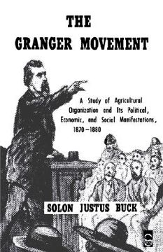 portada the granger movement: a study of agricultural organization and its political, economic, and social manifestations, 1870-1880 (in English)