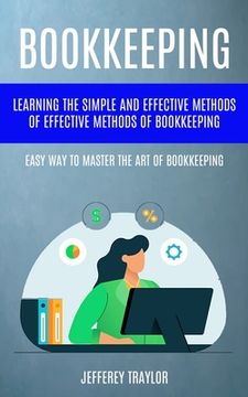 portada Bookkeeping: Learning the Simple and Effective Methods of Effective Methods of Bookkeeping (Easy way to Master the art of Bookkeeping) (in English)
