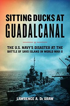 portada Sitting Ducks at Guadalcanal: The U. Si Navy’S Disaster at the Battle of Savo Island in World war ii (en Inglés)