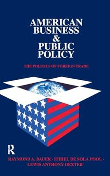 portada American Business and Public Policy: The Politics of Foreign Trade