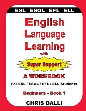 portada English Language Learning With Super Support: Beginners - Book 1: A Workbook for esl (in English)
