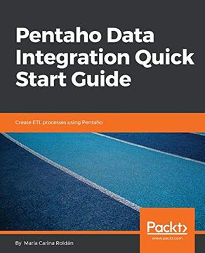 portada Pentaho Data Integration Quick Start Guide: Create etl Processes Using Pentaho (en Inglés)