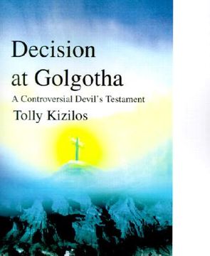 portada decision at golgotha: a controversial devil's testament (en Inglés)