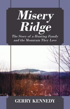 portada Misery Ridge: The Story of a Hunting Family and the Mountain They Love (en Inglés)
