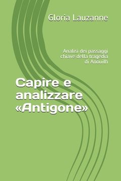 portada Capire e analizzare Antigone: Analisi dei passaggi chiave della tragedia di Anouilh (in Italian)