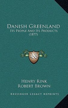 portada danish greenland: its people and its products (1877) (in English)