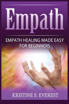 portada Empath: Empath Healing Made Easy For Beginners (Handling Sociopaths and Narcisissists, Protect Yourself From Manipulation, Sel (en Inglés)