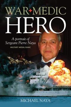 portada War Medic Hero: A Portrait of Sergeant Pierre Naya, Military Medal RAMC (en Inglés)