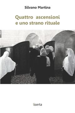 portada Quattro ascensioni e uno strano rituale: Breve viaggio fra le ascensioni devozionali di alcune religioni abramitiche (Black and White Edition) (in Italian)