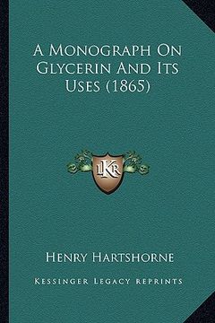 portada a monograph on glycerin and its uses (1865) (en Inglés)