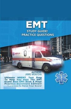 portada EMT Study Guide! Practice Questions Edition ! Ultimate NREMT Test Prep To Help You Pass The EMT Exam! Best EMT Book & Prep! Practice Questions Edition