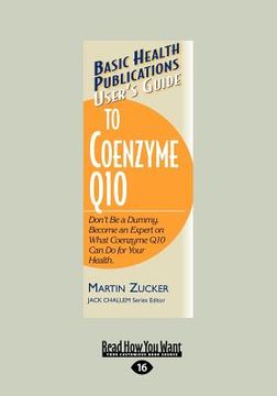 portada user's guide to coenzyme q10: don't be a dummy. become an expert on what coenzyme q10 can do for your health (large print 16pt)