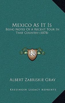 portada mexico as it is: being notes of a recent tour in that country (1878) (en Inglés)