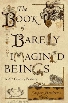 portada The Book of Barely Imagined Beings: A 21st Century Bestiary
