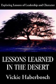 portada lessons learned in the desert: exploring lessons of leadership and character (en Inglés)