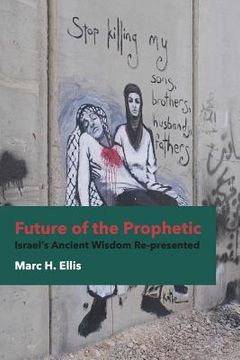 portada Future of the Prophetic: Israel's Ancient Wisdom Re-Presented (in English)