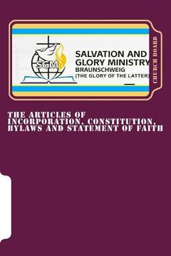 portada The Articles Of Incorporation, Constitution, Bylaws And Statement Of Faith (en Inglés)