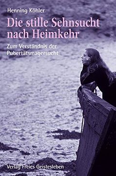 portada Die Stille Sehnsucht Nach Heimkehr: Zum Verständnis der Pubertätsmagersucht (en Alemán)
