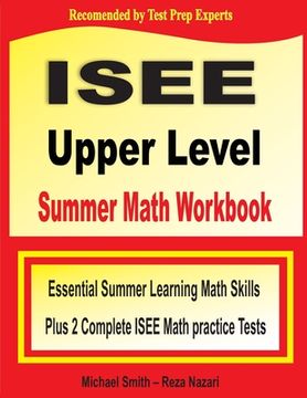 portada ISEE Upper Level Summer Math Workbook: Essential Summer Learning Math Skills plus Two Complete ISEE Upper Level Math Practice Tests (in English)