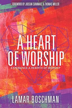 portada A Heart of Worship: Experience the Rebirth of Worship