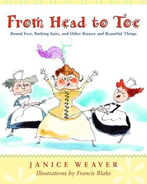 portada From Head to Toe: Bound Feet, Bathing Suits, and Other Bizarre and Beautiful Things (en Inglés)