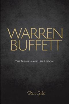 portada Warren Buffett: The Business And Life Lessons Of An Investment Genius, Magnate And Philanthropist (en Inglés)
