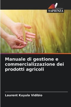 portada Manuale di gestione e commercializzazione dei prodotti agricoli (en Italiano)