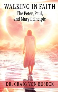 portada Walking in Faith: The Peter, Paul, and Mary Principle (en Inglés)