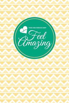 portada Food and Exercise Diary: Feel Amazing (in English)