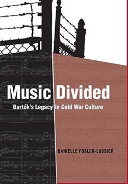 portada Music Divided: Bartok's Legacy in Cold war Culture (California Studies in 20Th-Century Music) 