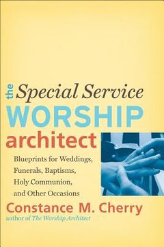 portada the special service worship architect: blueprints for weddings, funerals, baptisms, holy communion, and other occasions (in English)