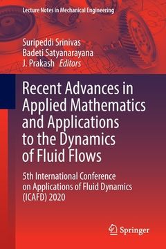 portada Recent Advances in Applied Mathematics and Applications to the Dynamics of Fluid Flows: 5th International Conference on Applications of Fluid Dynamics (en Inglés)