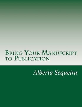 portada Bring Your Manuscript to Publication: A Guide for Writers and Authors (en Inglés)