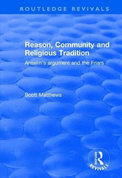 portada Reason, Community and Religious Tradition: Anselm's Argument and the Friars (en Inglés)
