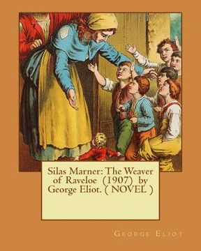 portada Silas Marner: The Weaver of Raveloe (1907) by George Eliot. ( NOVEL )