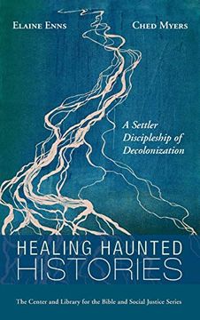 portada Healing Haunted Histories: A Settler Discipleship of Decolonization (Center and Library for the Bible and Social Justice) (en Inglés)