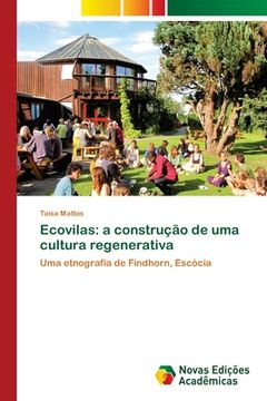 portada Ecovilas: A Construção de uma Cultura Regenerativa: Uma Etnografia de Findhorn, Escócia (en Portugués)