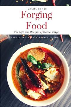 portada Forging Food: The Life and Recipes of Daniel Forge (en Inglés)