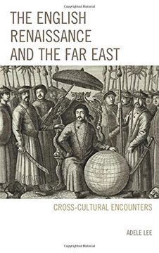 portada The English Renaissance and the Far East: Cross-Cultural Encounters