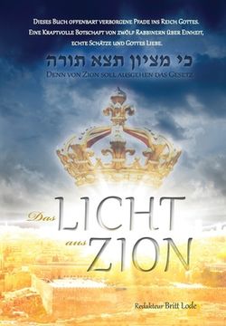 portada Das Licht aus Zion: Dieses Buch offenbart verborgene Pfade ins Reich Gottes. Eine Kraftvolle Botschaft von zwölf Rabbinern über Einheit, e (en Alemán)