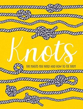 portada Knots: The Knots you Need and how to tie Them (in English)