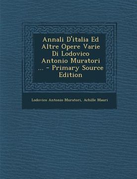 portada Annali D'italia Ed Altre Opere Varie Di Lodovico Antonio Muratori ... (en Italiano)