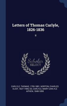 portada Letters of Thomas Carlyle, 1826-1836: II (en Inglés)