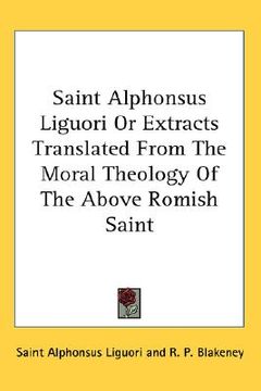 portada saint alphonsus liguori or extracts translated from the moral theology of the above romish saint