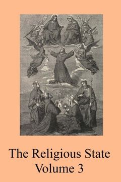 portada The Religious State: A Digest of the Doctrine of Suarez, Contained In His Treatise “De Statu Religionis” (Volume 3)