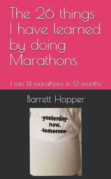 portada The 26 Things I Have Learned by Doing Marathons: I Ran 14 Marathons in 12 Months (in English)