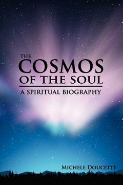 portada the cosmos of the soul: a spiritual biography (en Inglés)