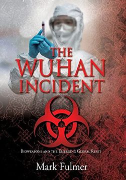 portada The Wuhan Incident: Bioweapons and the Emerging Global Reset (en Inglés)