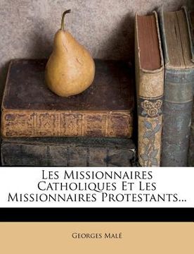 portada Les Missionnaires Catholiques Et Les Missionnaires Protestants... (en Francés)