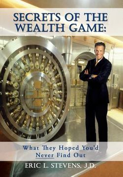portada Secrets of the Wealth Game: What They Hoped You'd Never Find Out: What They Hoped You'd Never Find Out (en Inglés)